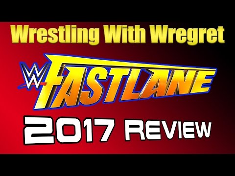 WWE Fastlane 2017 Review | Wrestling With Wregret