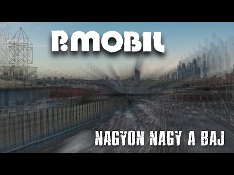 P.Mobil - Nagyon nagy a baj (Hivatalos videoklip - 2021.) - dalszöveggel
