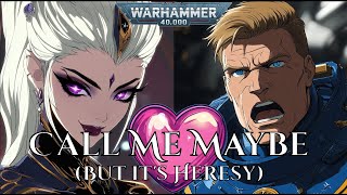 WARHAMMER 40K SONG || "Call Me Maybe (But it's Heresy)" - song by ‪@SanguiniusSoundscapes‬