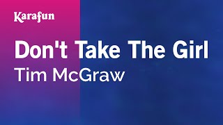 Don&#39;t Take the Girl - Tim McGraw | Karaoke Version | KaraFun