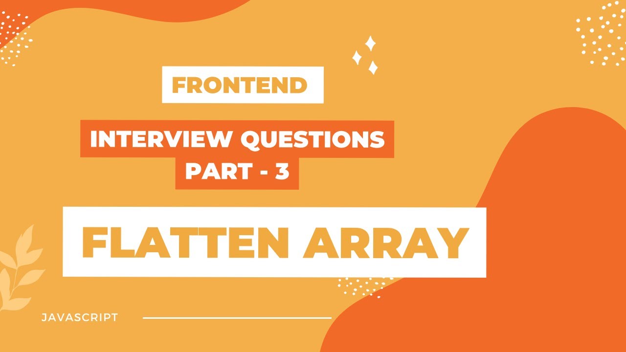 Flatten Array | Frontend Interview Questions | Part - 3