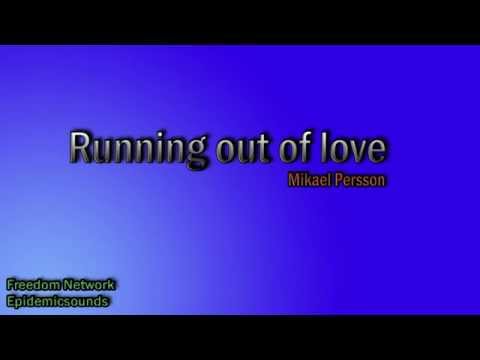 Running out of Love-Mikael Persson (Epidemicsounds)