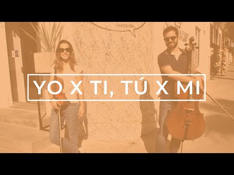 YO X TI, TU X MI - Rosalía & Ozuna [Violin + Cello Cover]