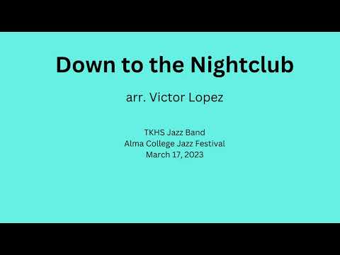 Down to the Nightclub - TKHS Jazz Band - Alma College Jazz Fest 2023