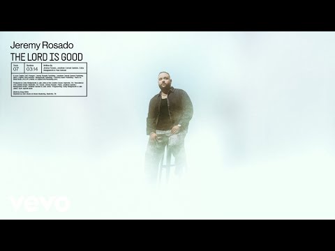 Jeremy Rosado - The Lord Is Good (Official Audio)