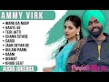Best Of Ammy Virk Latest Punjabi Songs Ammy Virk Songs All Hits Of Ammy Virk Songs Ammyvirk 128