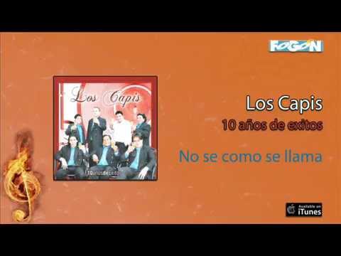 Los Capis / 10 Años de Exitos - No se como se llama