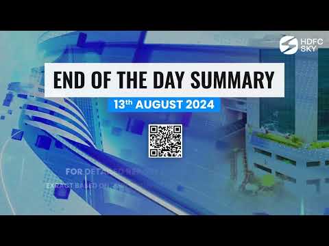 End of the Day Summary with HDFC Sky for 13th August 2024