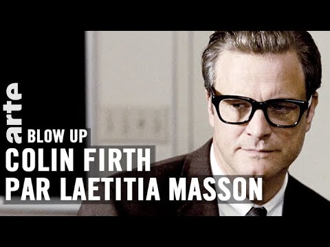 Colin Firth par Laetitia Masson - Blow Up - ARTE