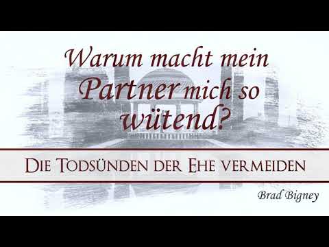 02. Warum macht mein Partner mich so wütend? - Die Todsünden der Ehe vermeiden - Brad Bigney