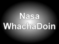 Nasa Whachadoin