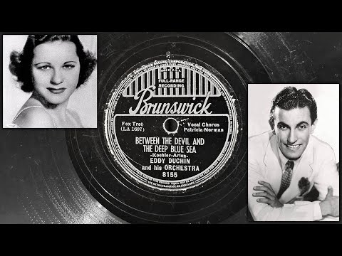 Eddy Duchin & His Orchestra w/ Patricia Norman - Between The Devil And The Deep Blue Sea ~1938