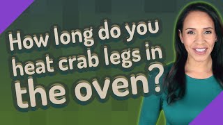How long do you heat crab legs in the oven?