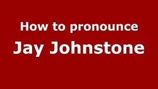 How to pronounce Jay Johnstone