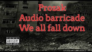 ♦ Prozak ♦ Audio barricade ♦ We all fall down ♦ Traducido al español ♦