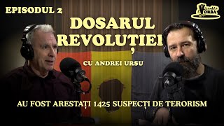 Umbla Vorba #podcast | Dosarul Revoluţiei cu Andrei Ursu Ep 2 | Au fost arestaţi 1425 de terorişti