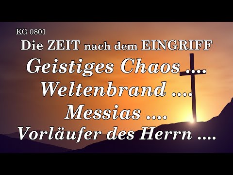 BD 0801 - GEISTIGES CHAOS .... WELTENBRAND .... MESSIAS .... VORLÄUFER DES HERRN ....