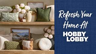 Refresh Your Home At Hobby Lobby®
