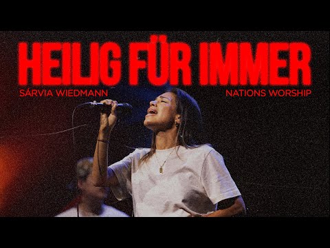 Heilig für immer |  Sárvia Wiedmann & Nations Worship