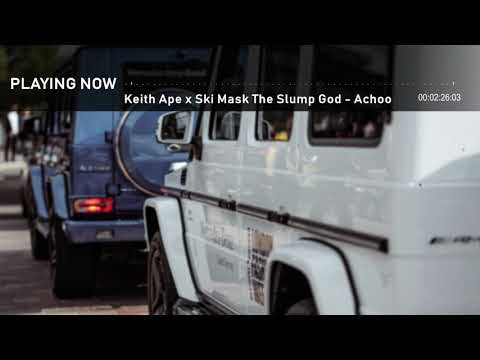 Keith Ape x Ski Mask The Slump God-  Achoo