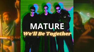 MATURE - We'll Be Together (Official Music Video)