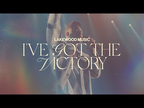 I've Got The Victory | Lakewood Music