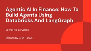 Sponsored by: Qubika | Agentic AI In Finance: How To Build Agents Using Databricks And LangGraph