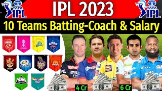IPL 2023 - All Teams Batting-Coach & Salary | All Teams Batting Coach IPL 2023 | IPL 2023 Coach List