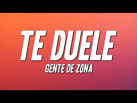 Gente De Zona - Te Duele (Letra)
