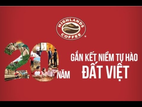 Highlands Coffee - Hành trình “20 Năm - Gắn Kết Niềm Tự Hào Đất Việt”
