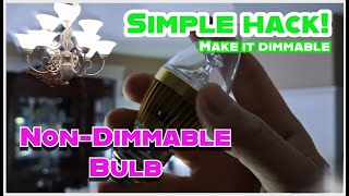 Non-Dimmable Bulb Simple Hack