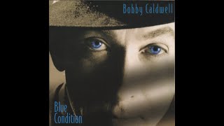 Bobby Caldwell – Blue Condition (Full Album)