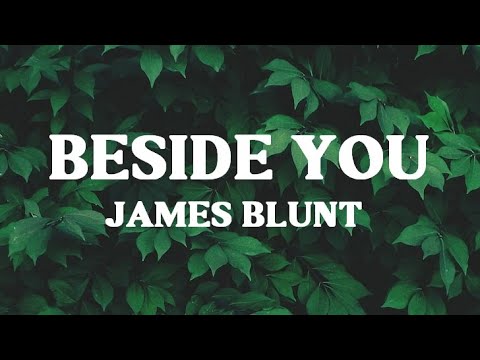 James Blunt | Beside You (Lyrics)