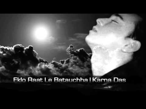 Eklo Raatle Batauchha - by Karna Das [with Lyrics]