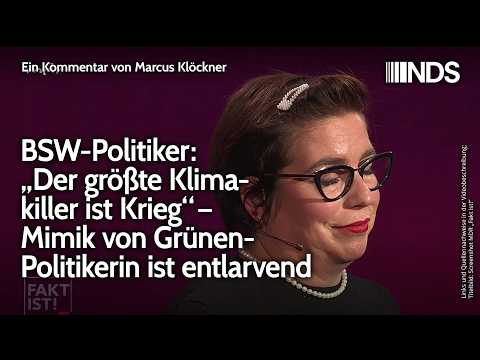 BSW-Politiker: „Der größte Klimakiller ist Krieg“ – Mimik von Grünen-Politikerin ist entlarvend. NDS Video-Thumbnail von YouTube