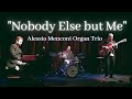 "Nobody else but me-" Menconi trio live at "La ...