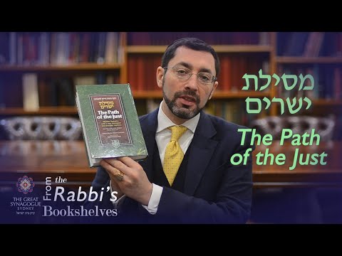 From the Rabbi's Bookshelves 22 - Mesilat Yesharim, The Path of the Just