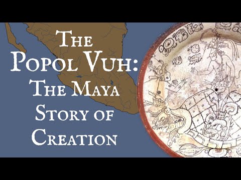 The Popol Vuh: The Maya Story of Creation