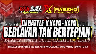 Download lagu DJ BATTLE X KATA - KATA BERLAYAR TAK BERTEPIAN RED BULL AUDIO NGANJUK FEATURING FASKHO SENGOX BLITAR mp3