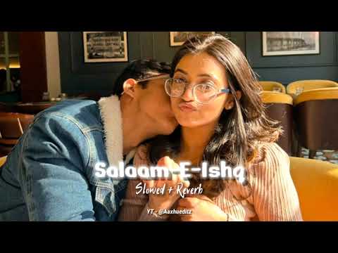 Salaam-E-Ishq Slowed+Reverb Song | Sonu Nigam | Shreya Ghosal | Shankar Ehsaan Loy |@Aaxhueditz