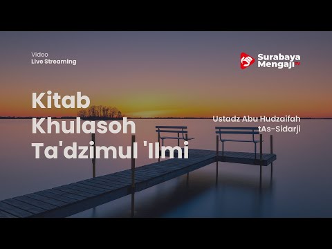 Kitab Khulasoh Ta'dzimul 'Ilmi (02) - Ustadz Abu Hudzaifah As-Sidarji