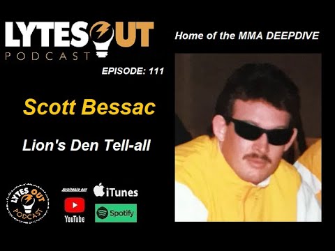 Scott Bessac Lions Den Tell-All - Episode 111 / #ufc