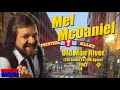 Old Man River (I've Come To Talk Again) \ Mel McDaniel