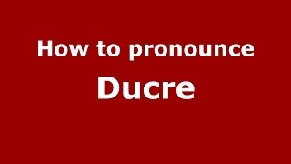 How to pronounce Ducre