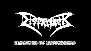 Dismember-Enslaved To Bitterness(Lyrics In Description)