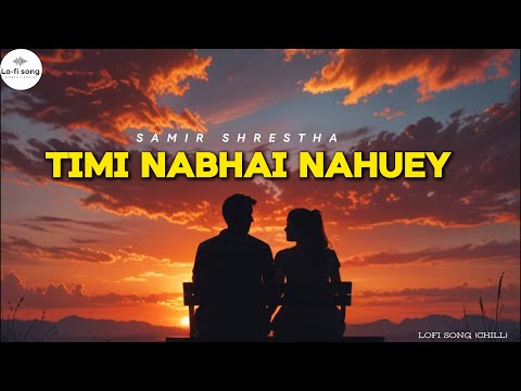 Timi Nabhai Nahuney - Samir Shrestha || Lyric song ||