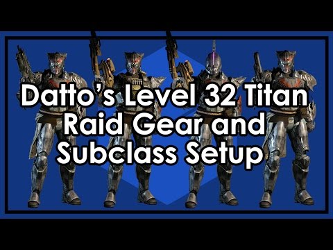 Datto Does Destiny's Level 32 Titan - Raiding Armor, Weapon & Subclass Setups and Loadouts