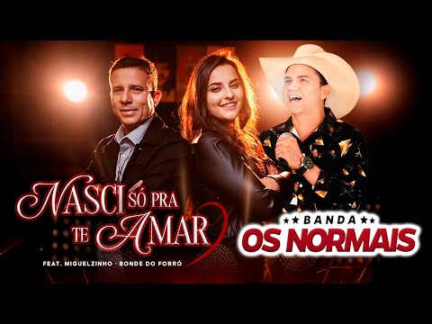 Bandas 2025, Nasci Só Pra Te Amar (Part. Miguelzinho do Bonde do Forró) Banda Os Normais