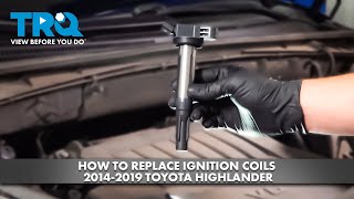 How to Replace Ignition Coils 2014-2019 Toyota Highlander