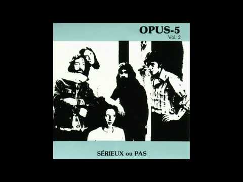 OPUS-5 - Serieux Ou Pas [full album]